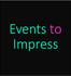 Events to Impress